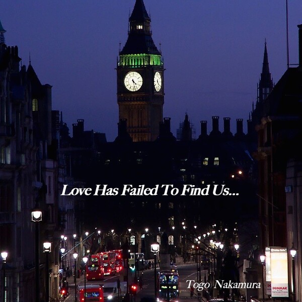 Love Has Failed To Find Us... (Covent Garden Version）